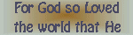 god so loved the world...
